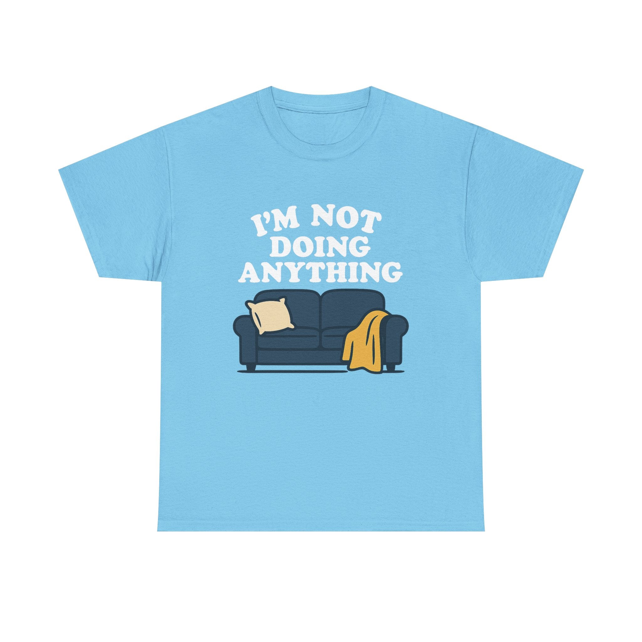 I'm Not Doing Anything Tee