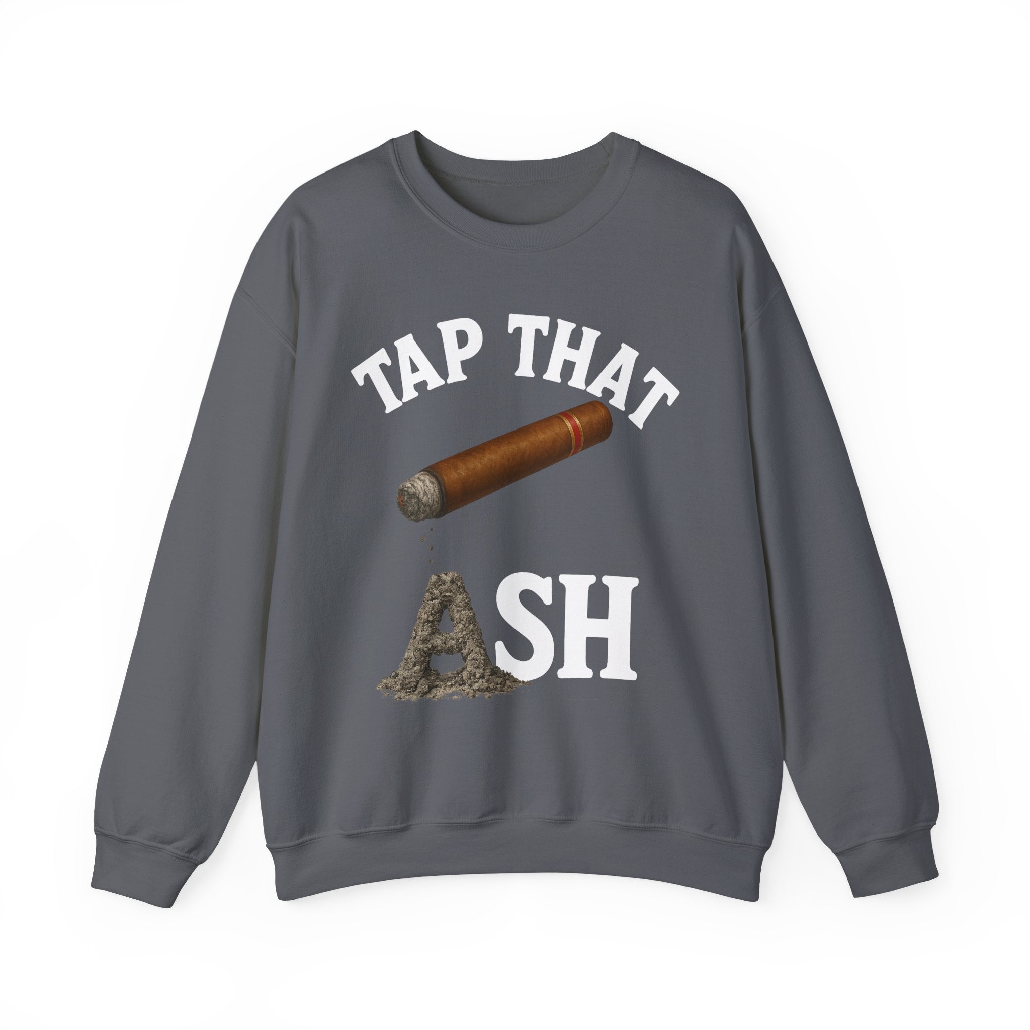 Tap That Ash Sweatshirt