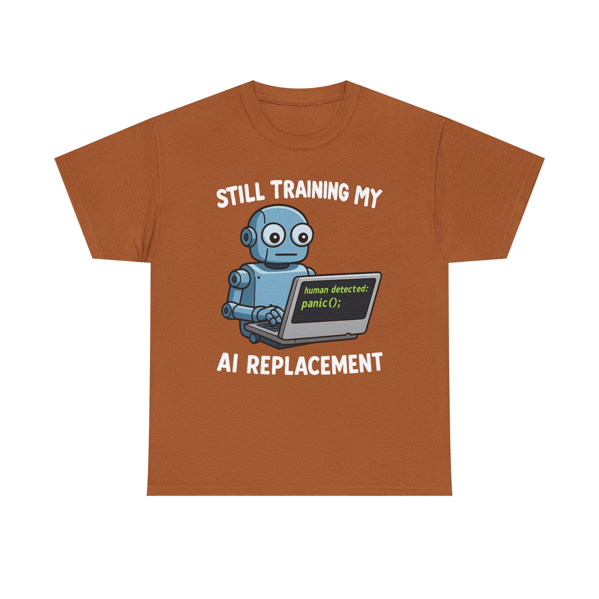Still Training My AI Replacement Tee