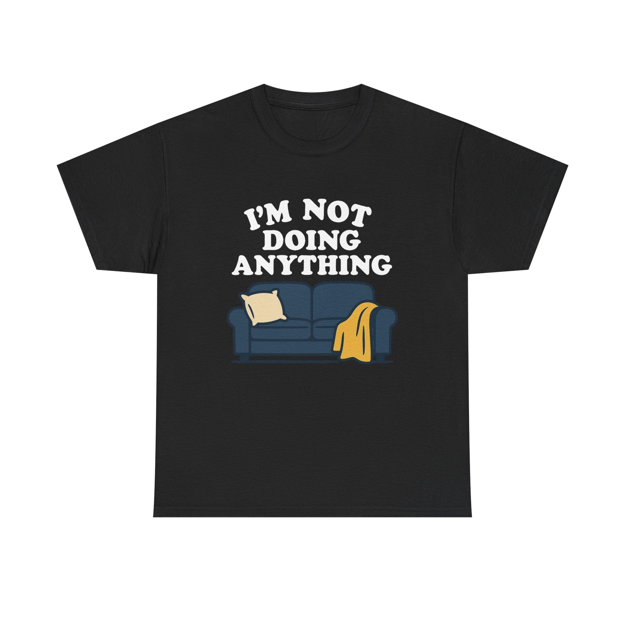 I'm Not Doing Anything Tee