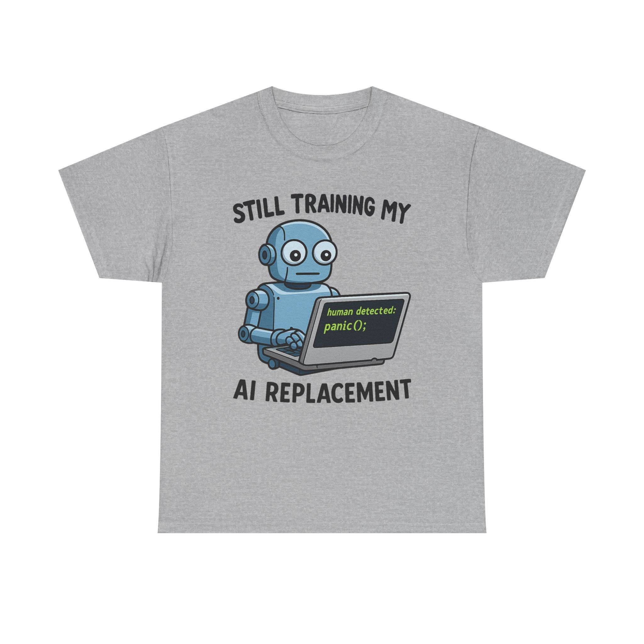 Still Training My AI Replacement Tee