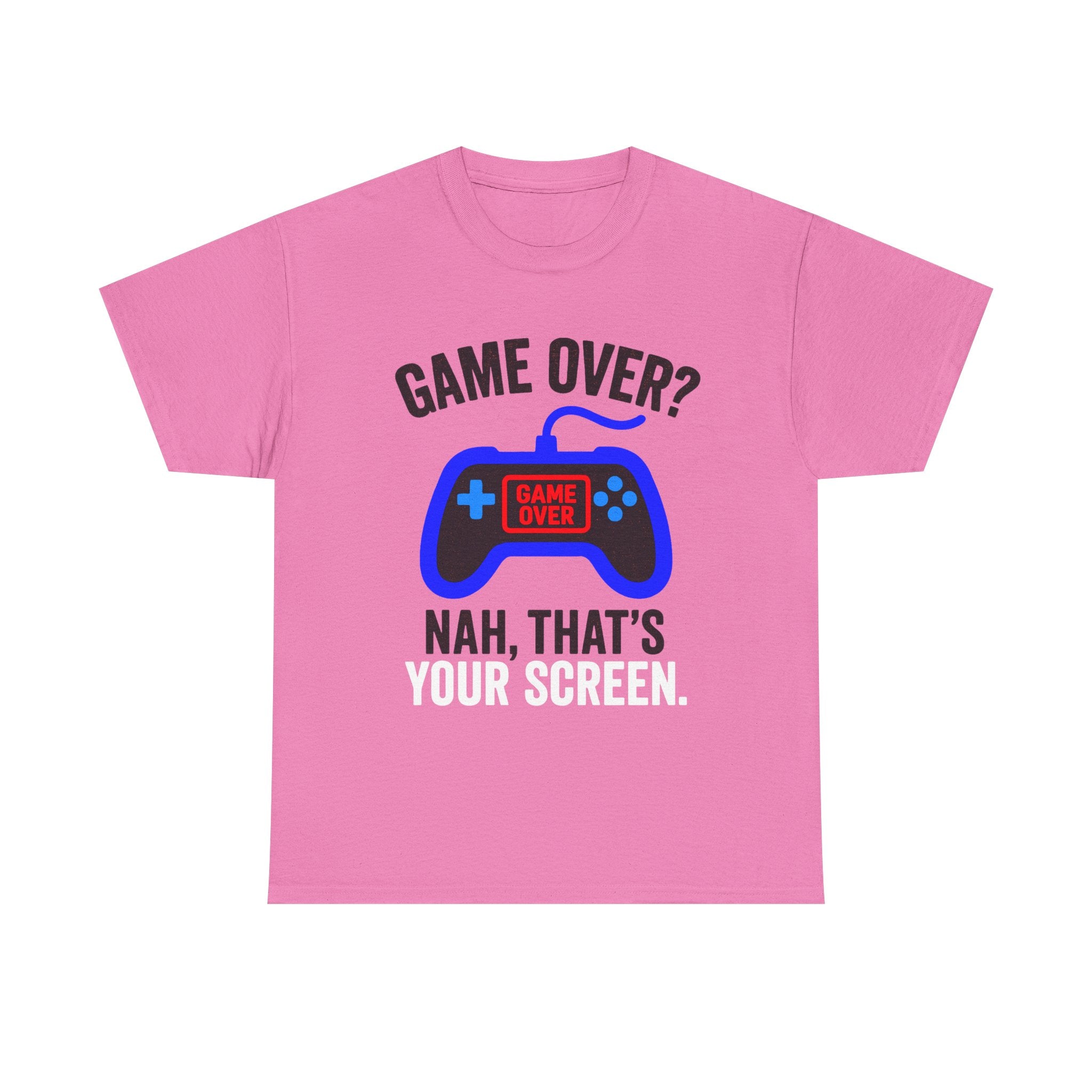 Game Over Nah That's Your Screen Tee