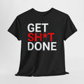 GET SH*T DONE Tee