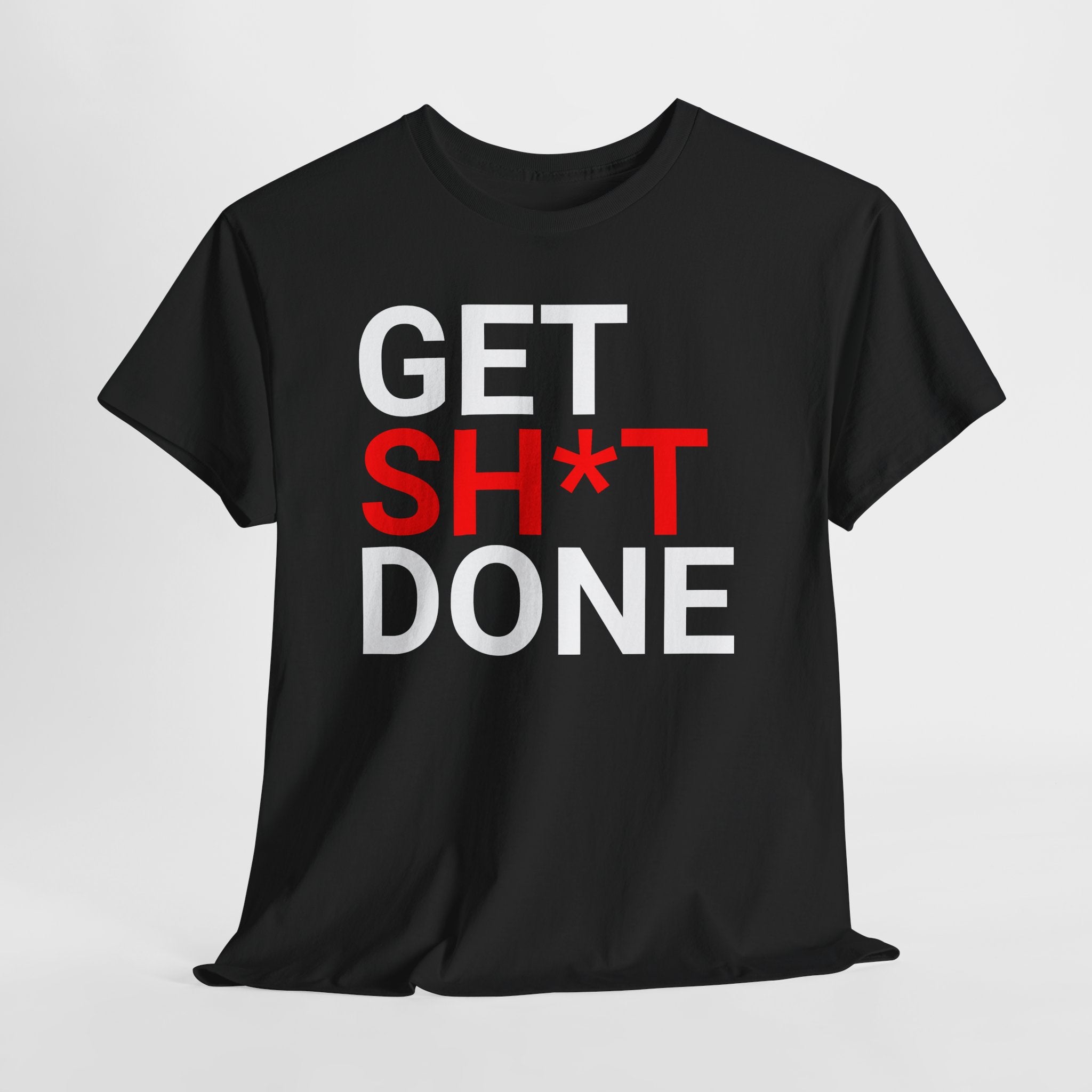 GET SH*T DONE Tee