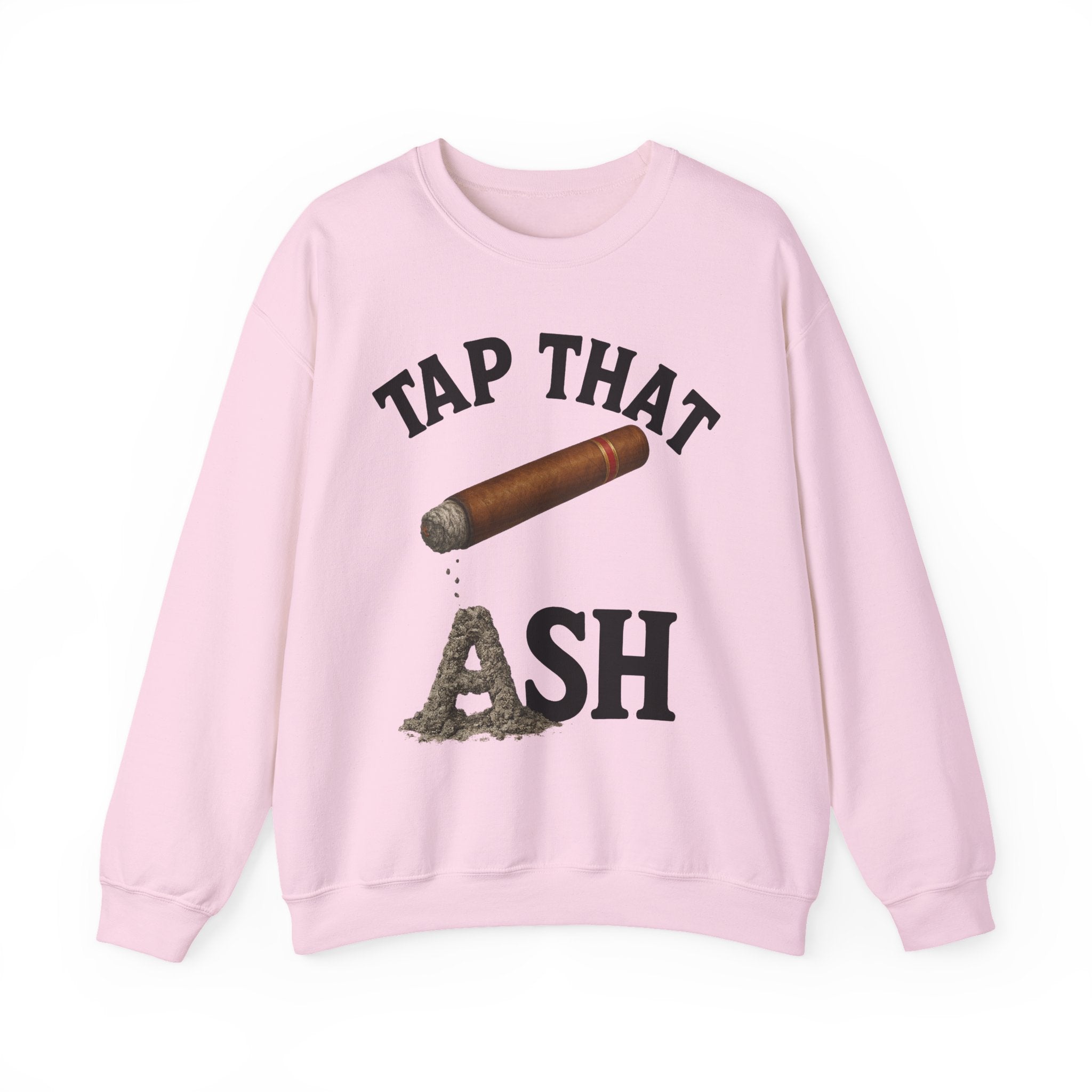 Tap That Ash Sweatshirt