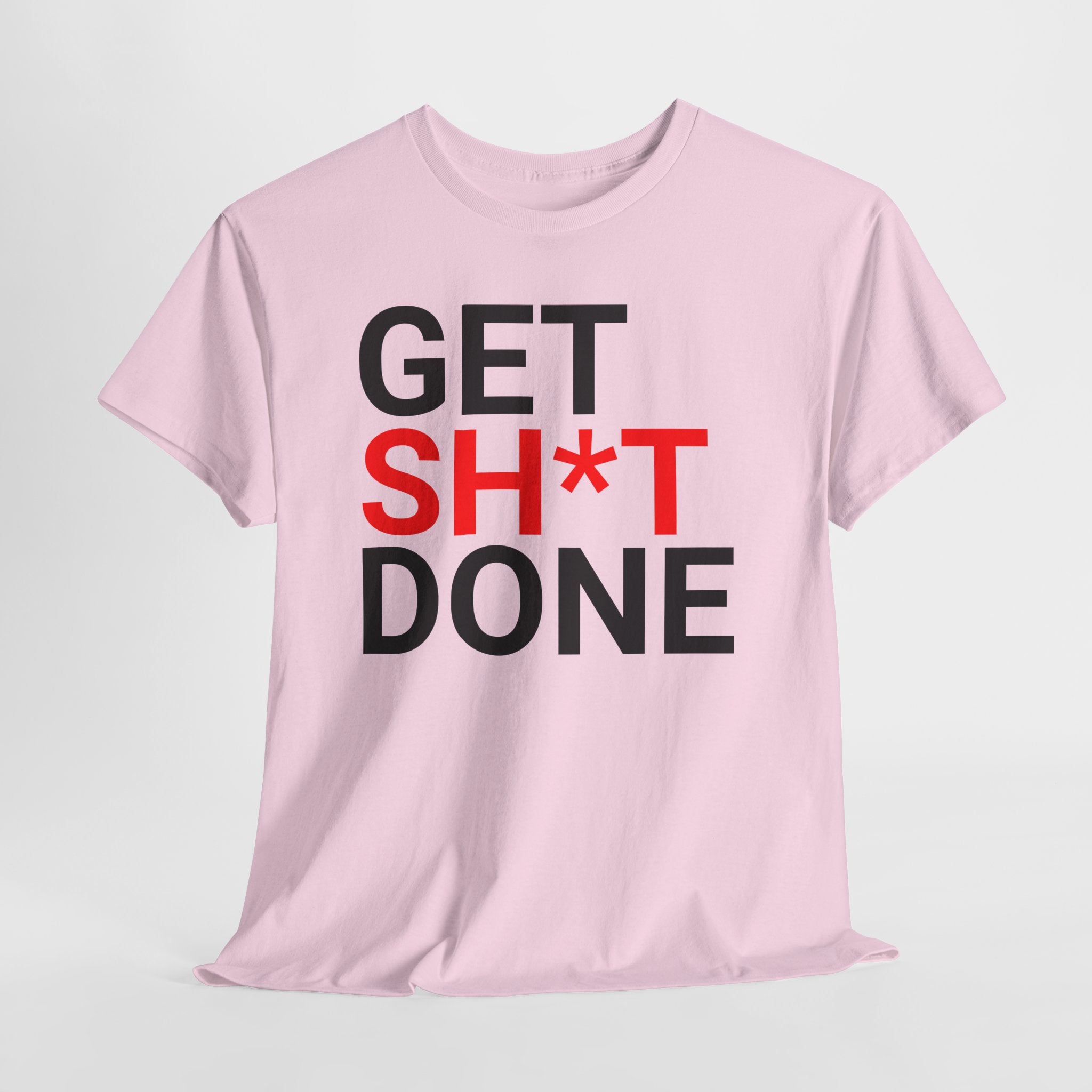 GET SH*T DONE Tee