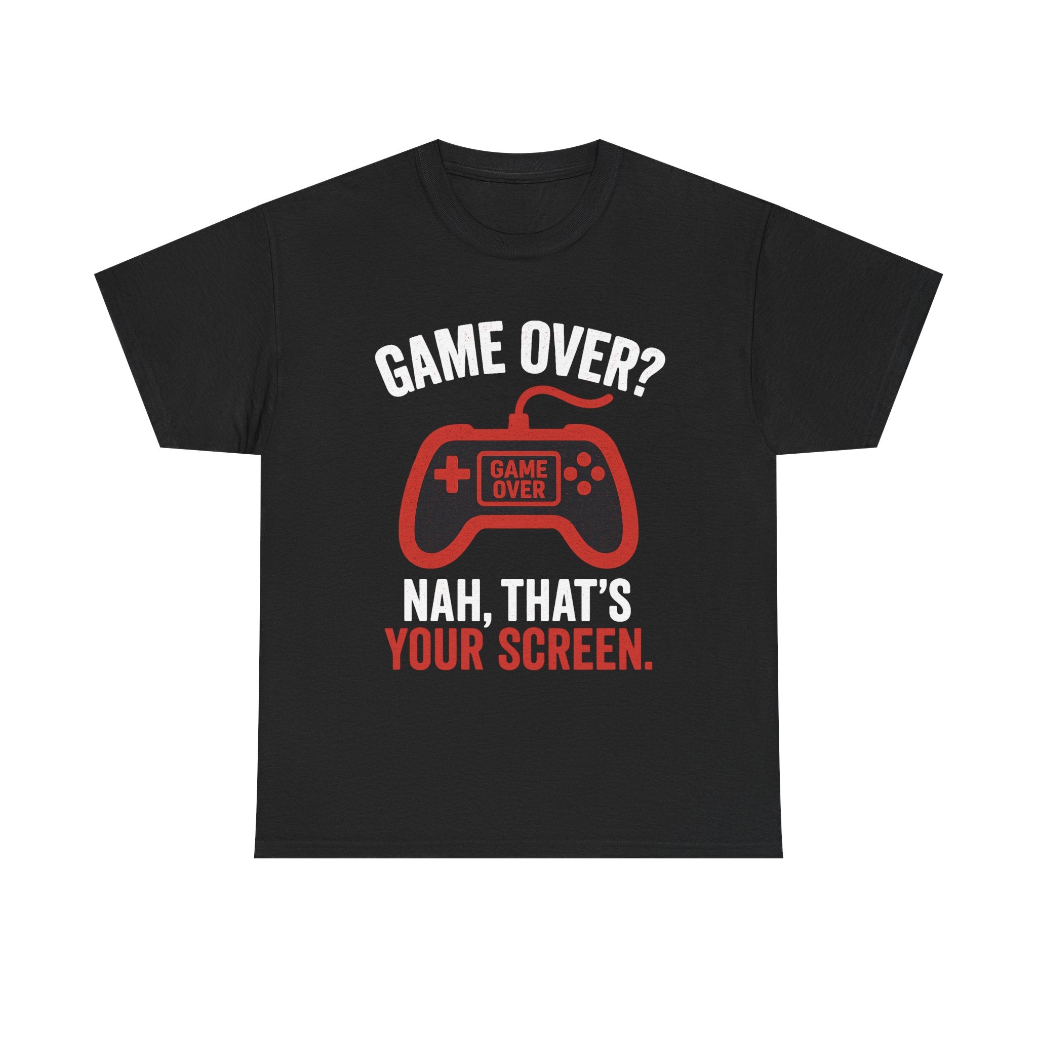 Game Over Nah That's Your Screen Tee