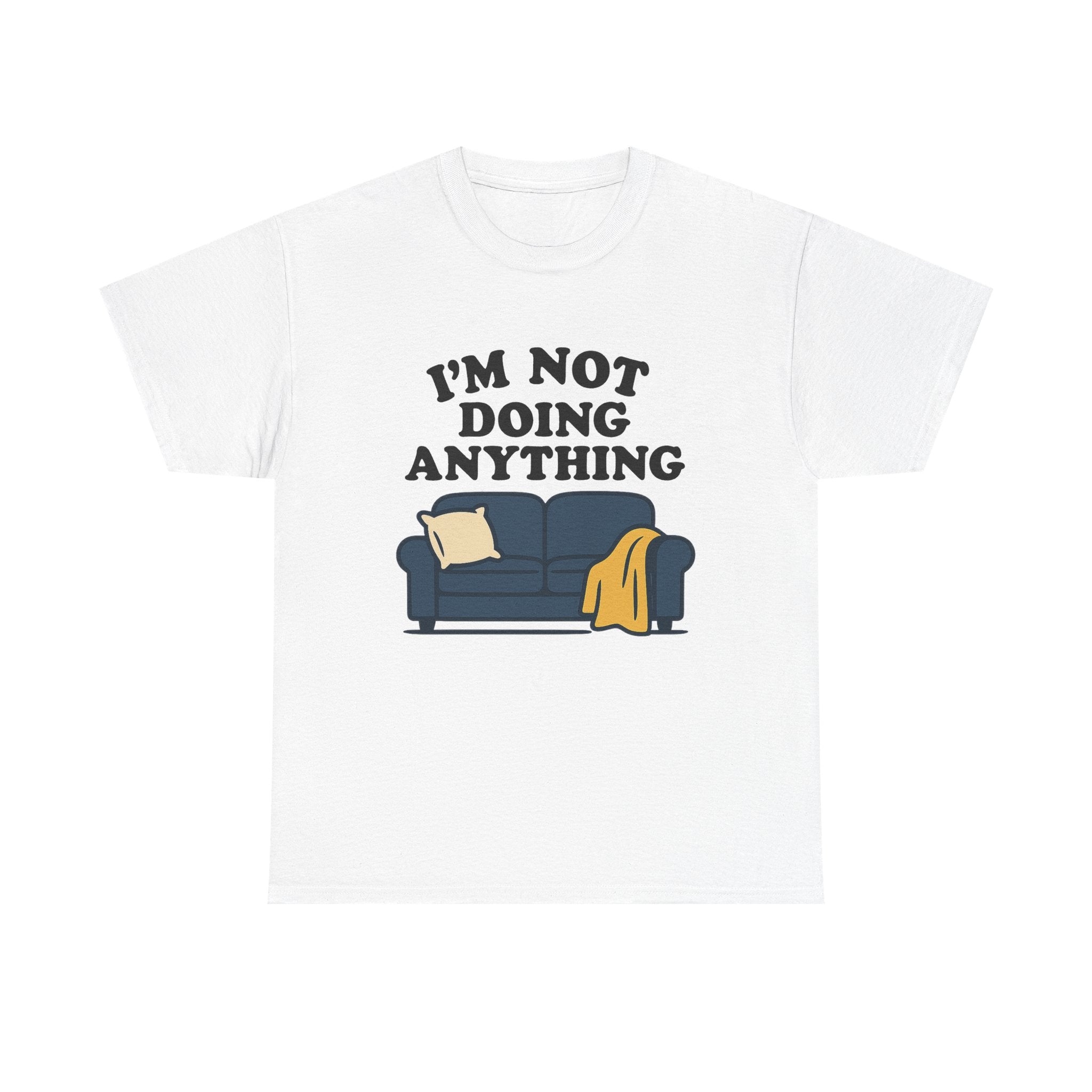 I'm Not Doing Anything Tee