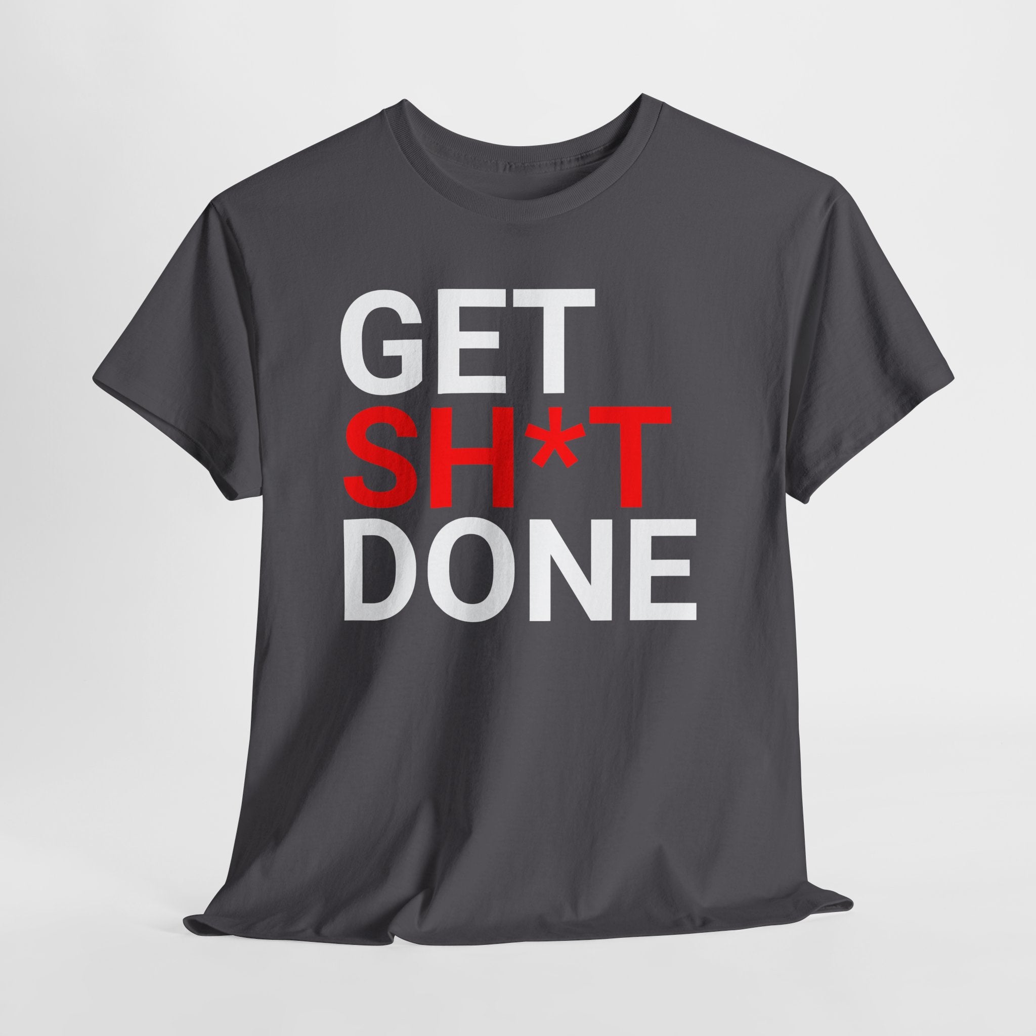 GET SH*T DONE Tee