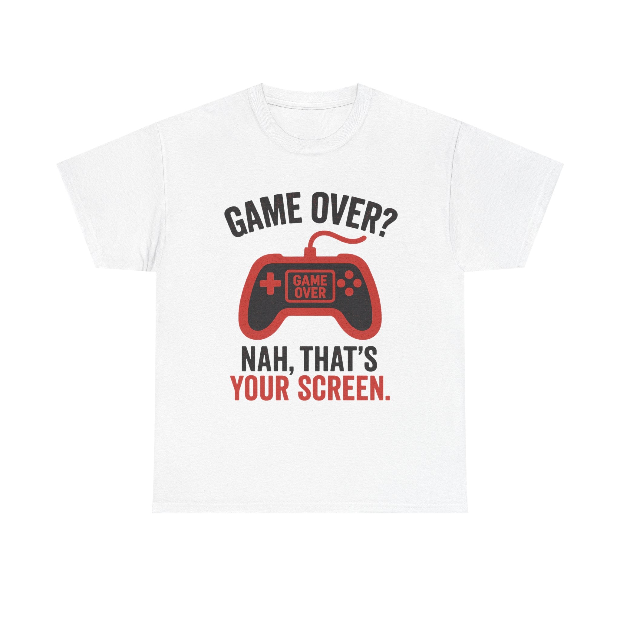 Game Over Nah That's Your Screen Tee