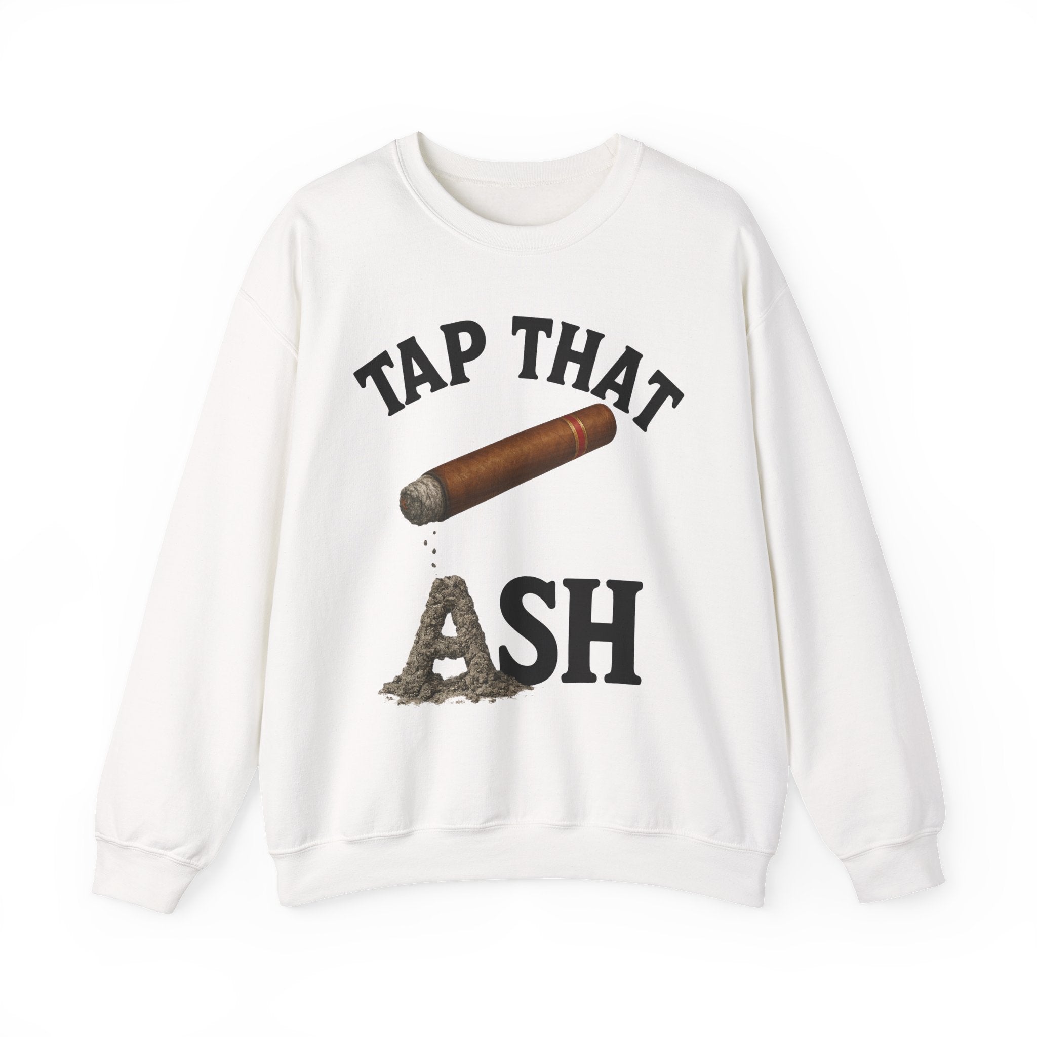 Tap That Ash Sweatshirt