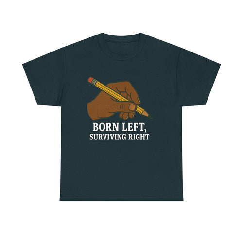 Born Left, Surviving Right Tee