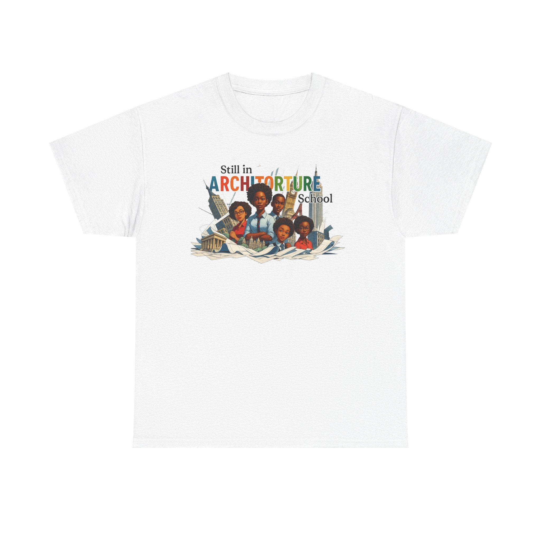 Still in ARCHITORTURE School Tee