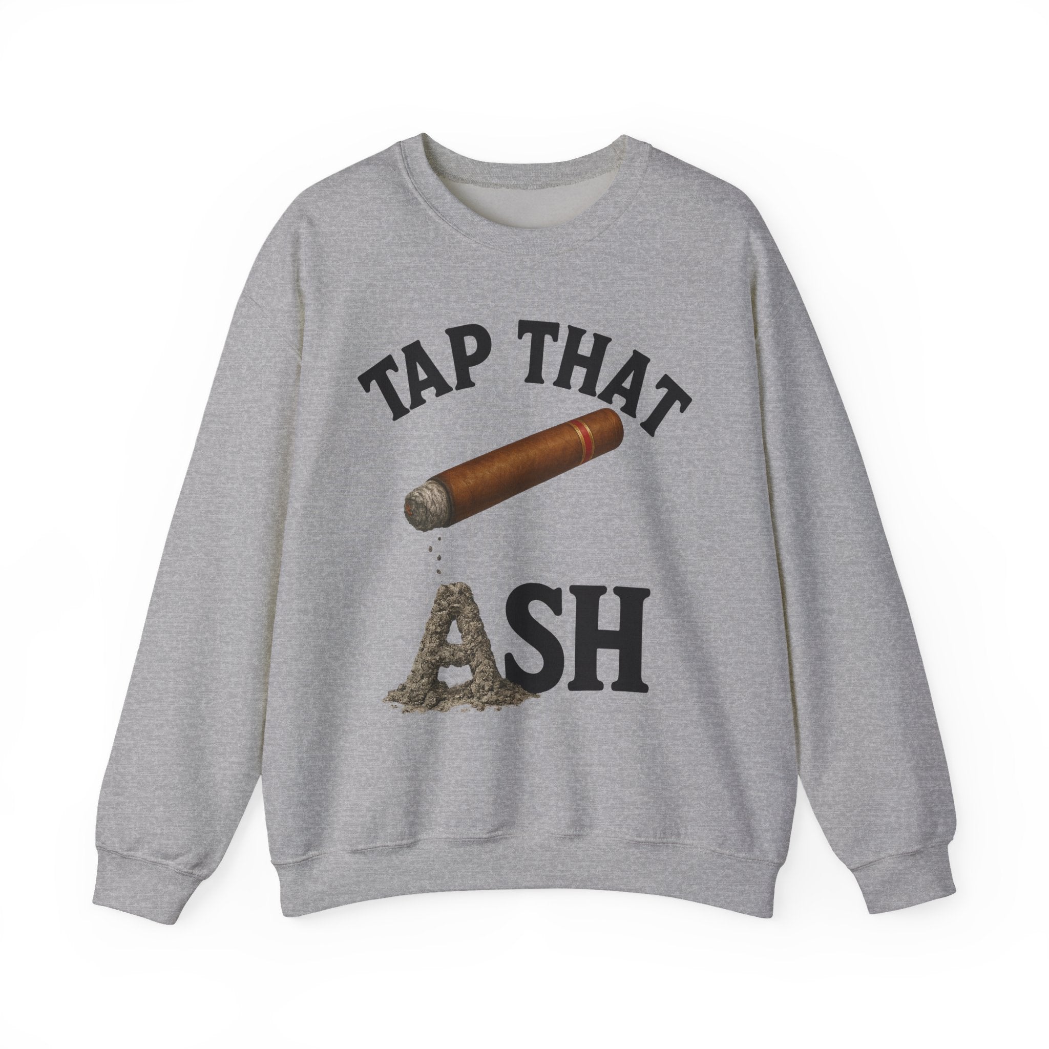 Tap That Ash Sweatshirt