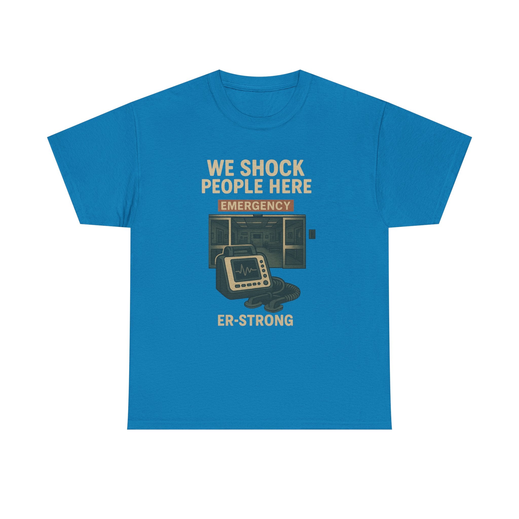 We Shock People Here ER-STRONG Tee