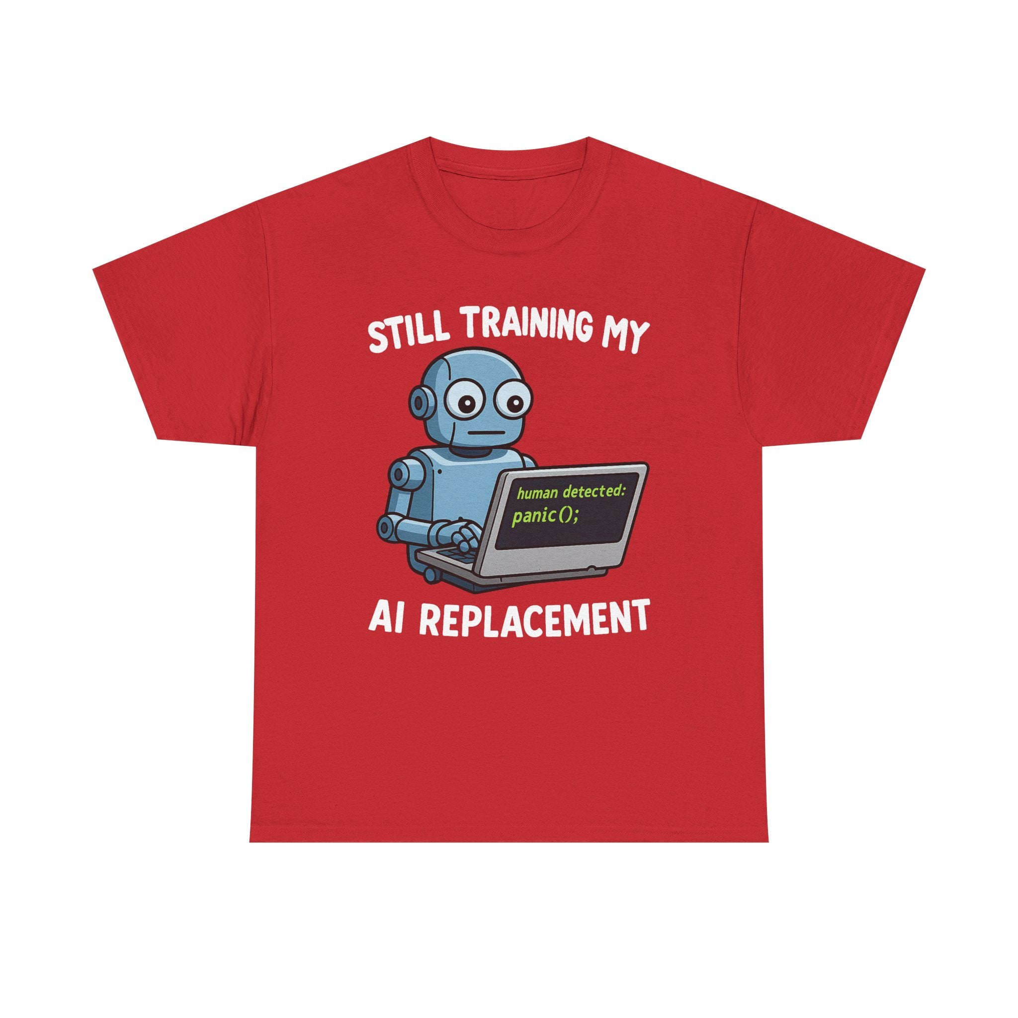 Still Training My AI Replacement Tee