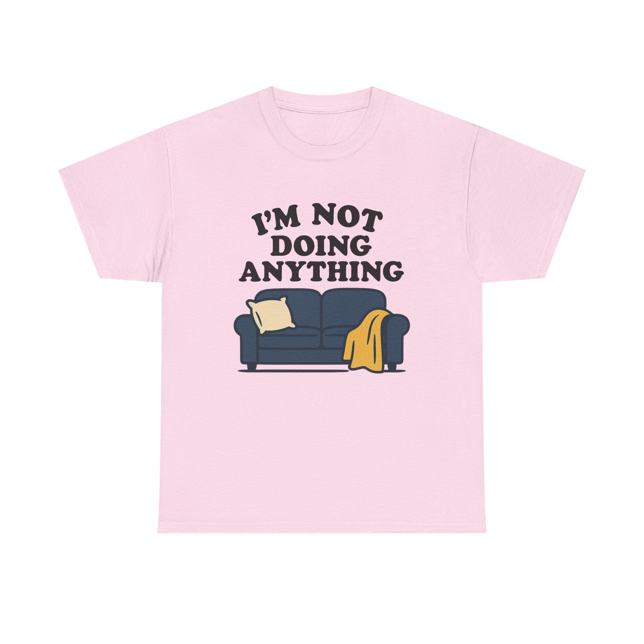 I'm Not Doing Anything Tee