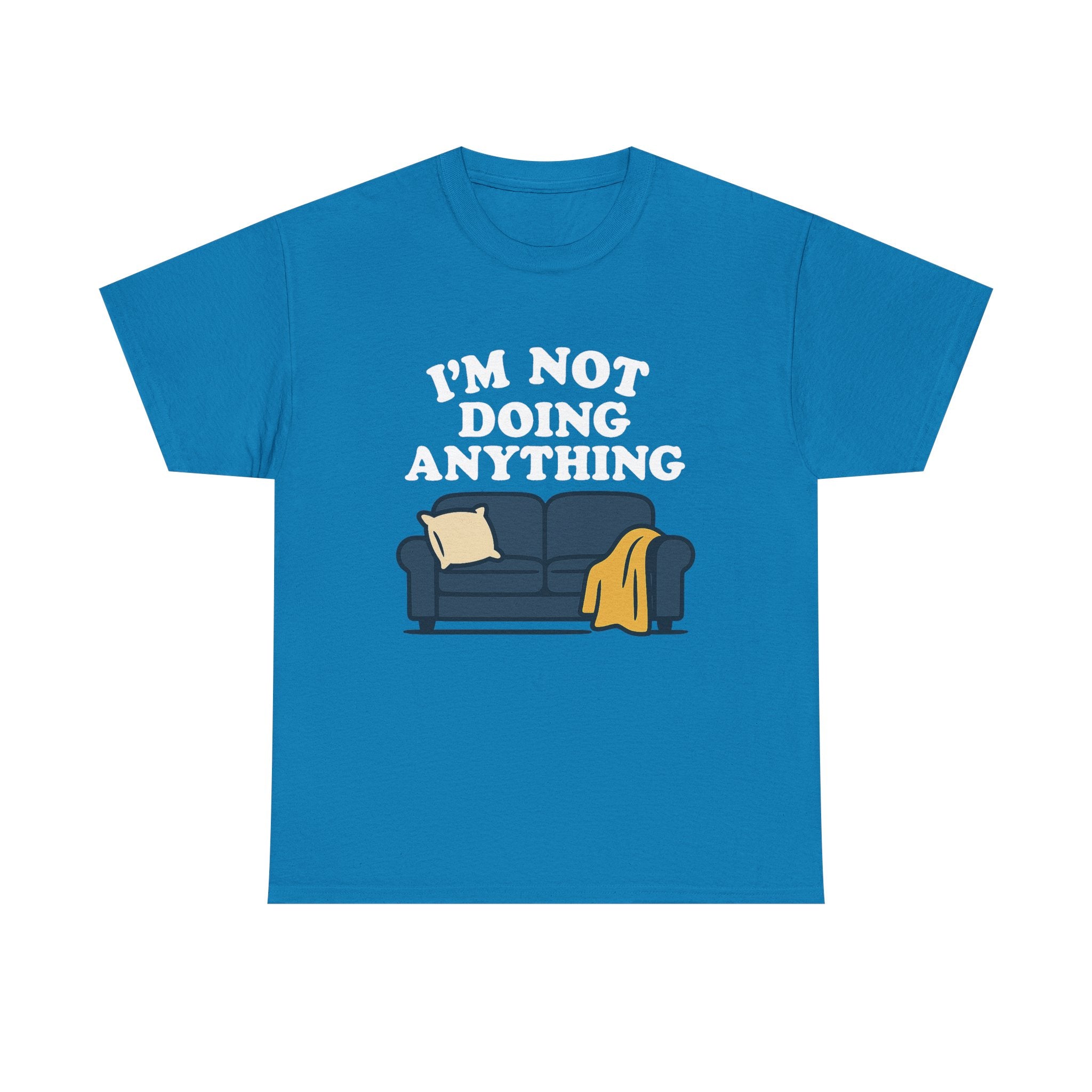 I'm Not Doing Anything Tee