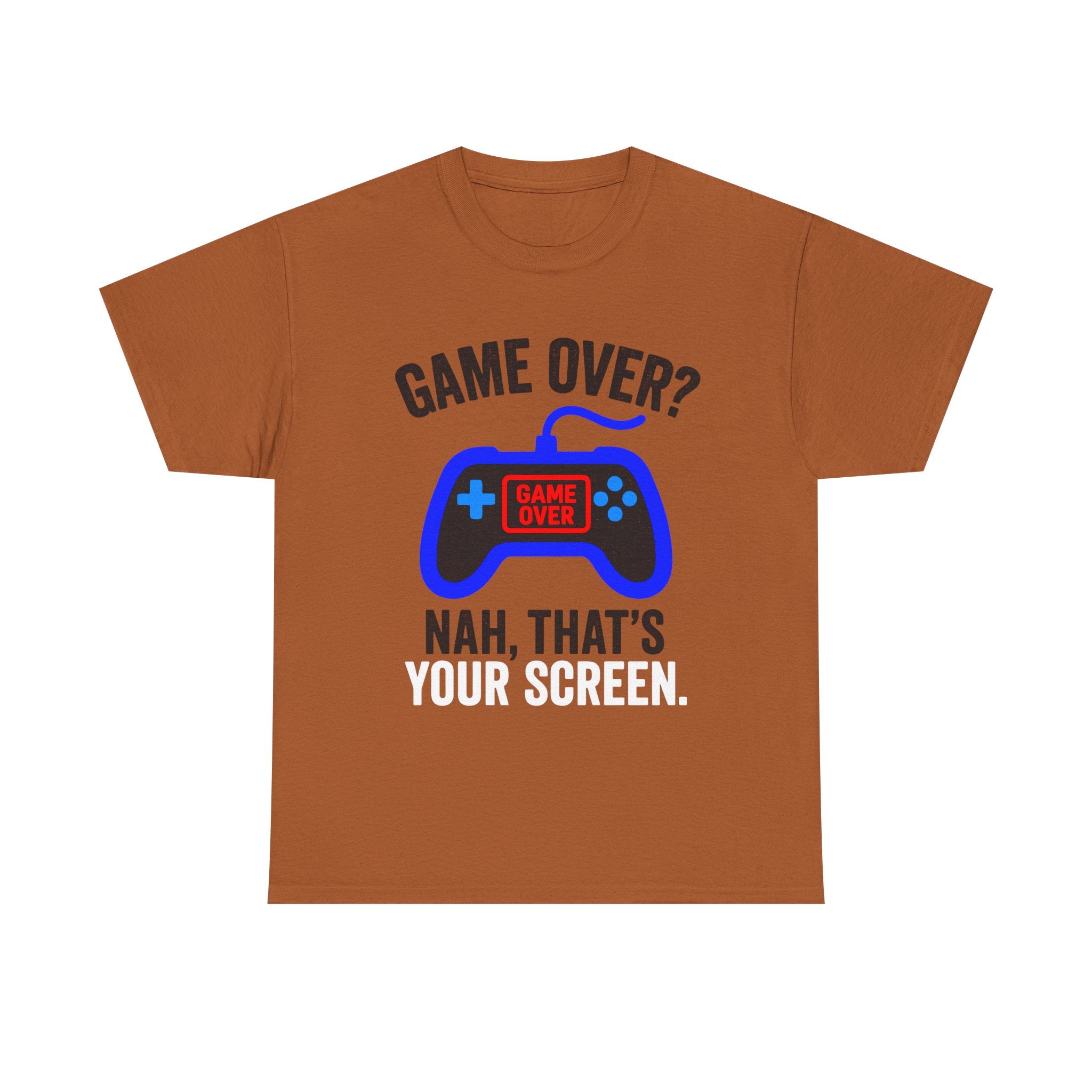 Game Over Nah That's Your Screen Tee