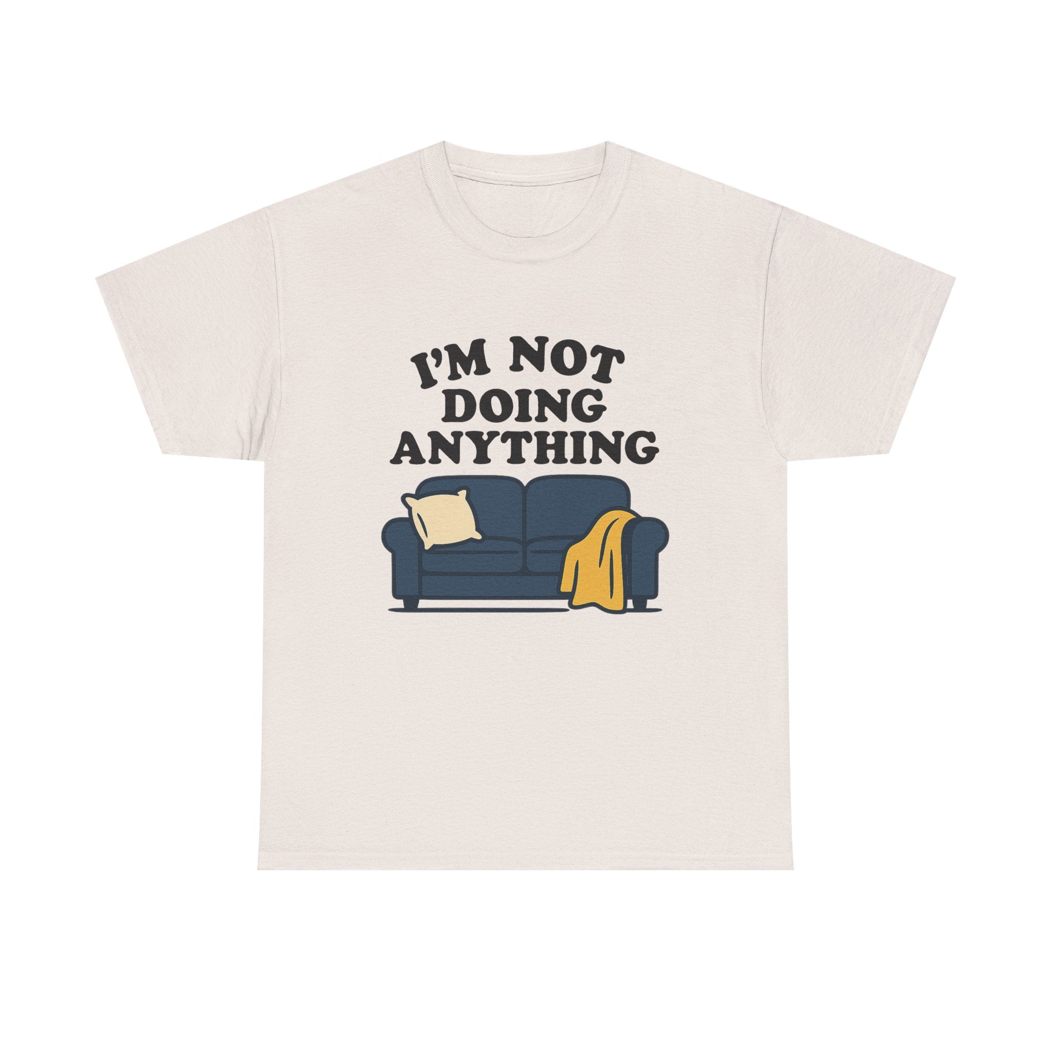I'm Not Doing Anything Tee