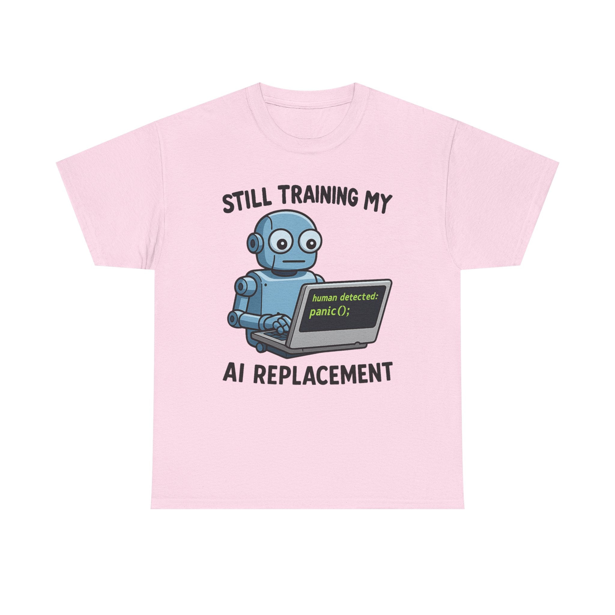 Still Training My AI Replacement Tee