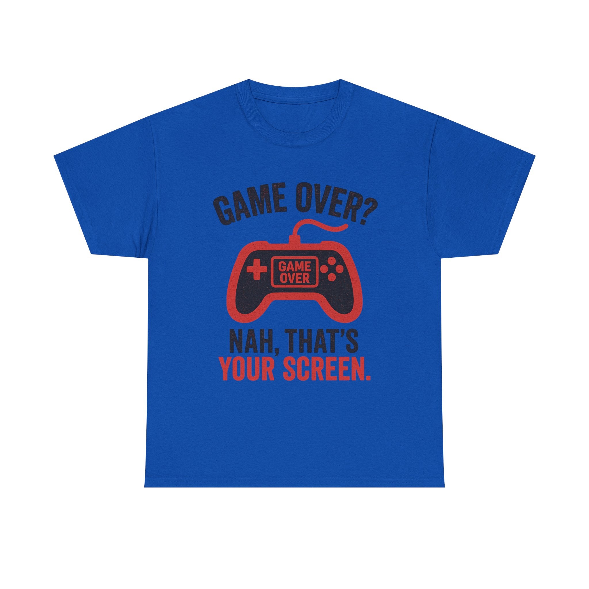 Game Over Nah That's Your Screen Tee