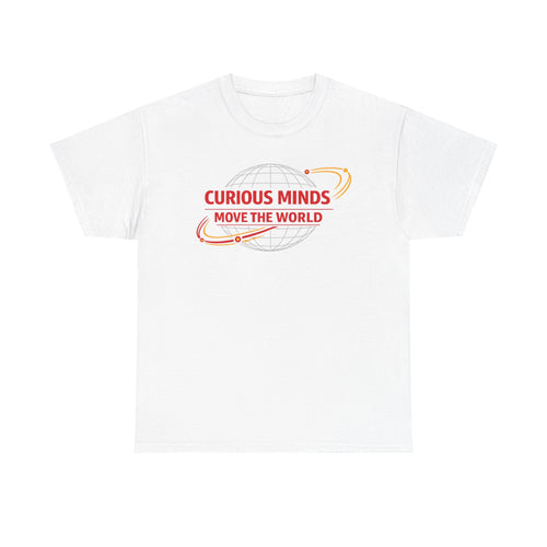 Curious Minds Move The World Tee